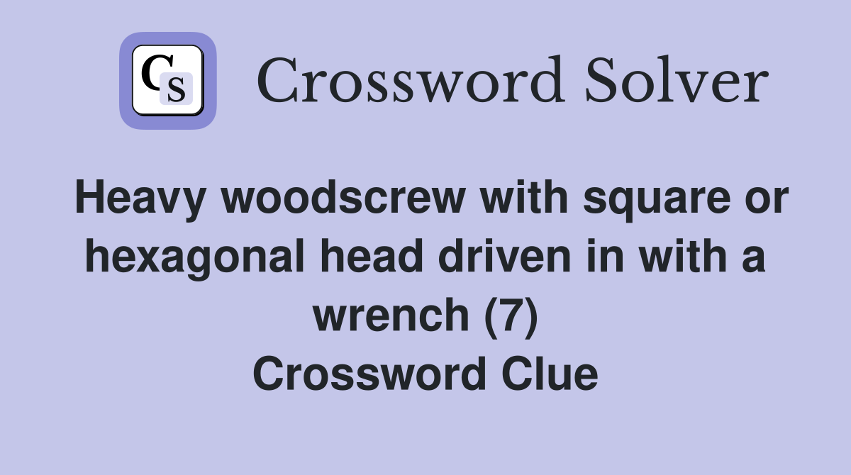 Heavy woodscrew with square or hexagonal head driven in with a wrench